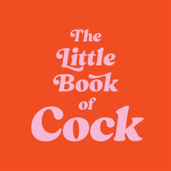 The Little Book of Cock: A Hilarious Activity Book for Adults Featuring Jokes, Puzzles, Trivia and More - Summersdale Publishers - Livros - Octopus Publishing Group - 9781837994533 - 12 de setembro de 2024