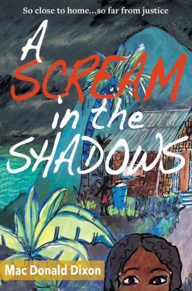 Cover for Mac Donald Dixon · A Scream in the Shadows (Paperback Book) (2022)