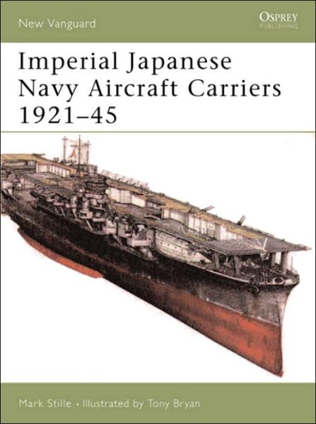 Cover for Mark Stille · Imperial Japanese Navy Aircraft Carriers, 1921-45 - New Vanguard (Paperback Book) (2005)