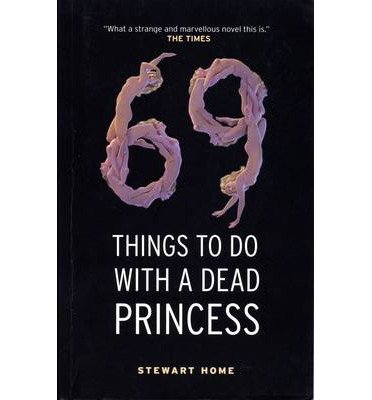Stewart Home · 69 Things To Do With A Dead Princess (Paperback Bog) [Main edition] (2003)