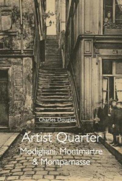 Cover for Charles Douglas · Artist Quarter: Modigliani, Montmartre &amp; Montparnasse (Paperback Bog) (2018)