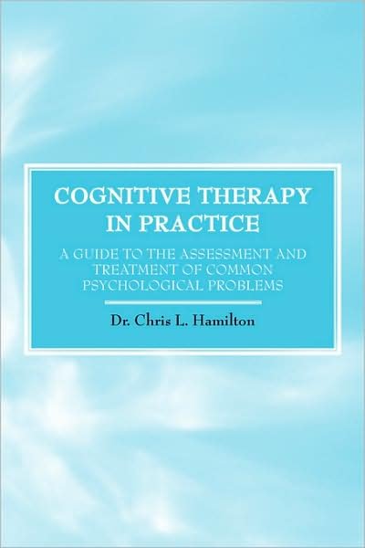Cover for Chris L Hamilton · Cognitive Therapy in Practice - a Guide to the Assessment and Treatment of Common Psychological Problems (Paperback Book) (2008)