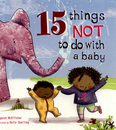 Cover for Margaret McAllister · 15 Things Not to Do with a Baby - 15 Things Not To Do (Paperback Book) (2016)