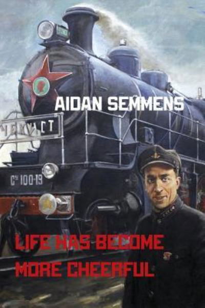 Cover for Aidan Semmens · Life Has Become More Cheerful (Paperback Book) (2017)