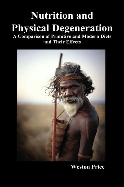 Cover for Weston Price · Nutrition and Physical Degeneration: A Comparison of Primitive and Modern Diets and Their Effects (Hardback) (Hardcover Book) (2010)