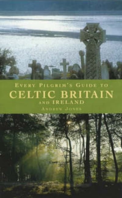 Cover for Andrew Jones · Every Pilgrim's Guide to Celtic Britain and Ireland (Paperback Bog) (2002)
