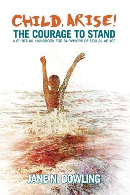 Cover for Jane N Dowling · Child, Arise! : The Courage to Stand (Pocketbok) (2019)