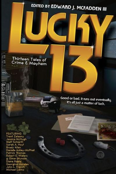 Lucky 13: Thirteen Tales of Crime & Mayhem - Michael Laimo - Książki - Padwolf Publishing - 9781890096533 - 23 maja 2014