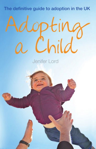 Cover for Jenifer Lord · Adopting a Child: The Definitive Guide to Adoption in the UK (Paperback Book) [12 Revised edition] (2016)