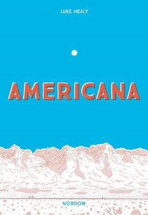 Cover for Luke Healy · Americana (And the Act of Getting Over It.) (Inbunden Bok) (2019)