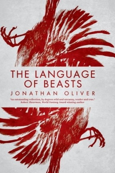 Cover for Jonathan Oliver · The Language of Beasts (Inbunden Bok) (2020)