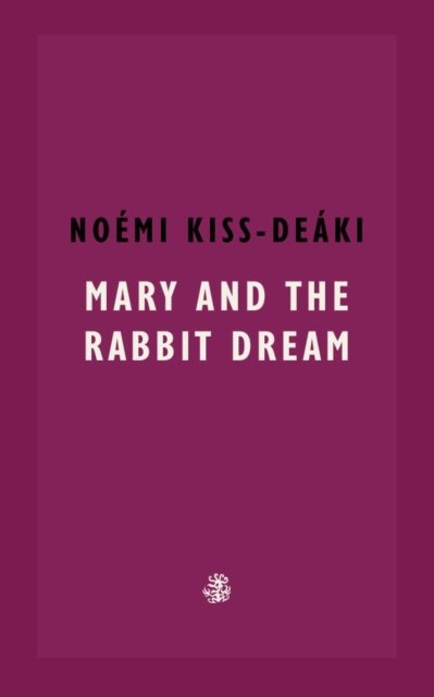 Noemi Kiss-Deaki · Mary and The Rabbit Dream (Pocketbok) (2024)