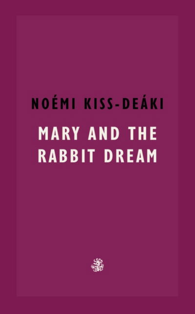 Cover for Noemi Kiss-Deaki · Mary and The Rabbit Dream (Paperback Book) (2024)