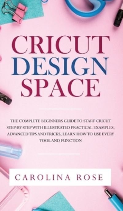 Cover for Caroline Rose · Cricut Design Space (Hardcover Book) (2020)