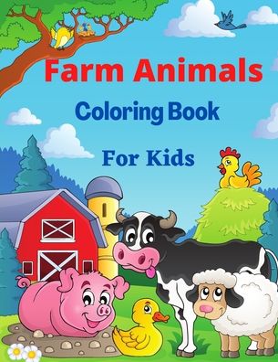 Cover for Nikolas Jones · Farm Animals Coloring Book for Kids: With Horse, pig, chicken, cows and Manny More Coloring pages for Boys and Girls (Paperback Book) (2021)