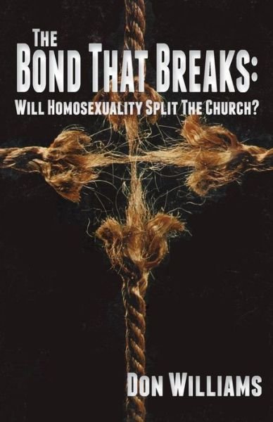 Cover for Don Williams · The Bond That Breaks: Will Homosexuality Split the Church? (Paperback Book) [Large type / large print edition] (2014)