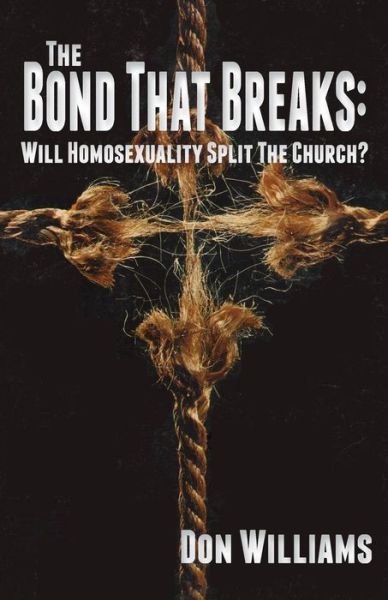 The Bond That Breaks: Will Homosexuality Split the Church? - Don Williams - Böcker - Harmon Press - 9781935959533 - 5 januari 2014