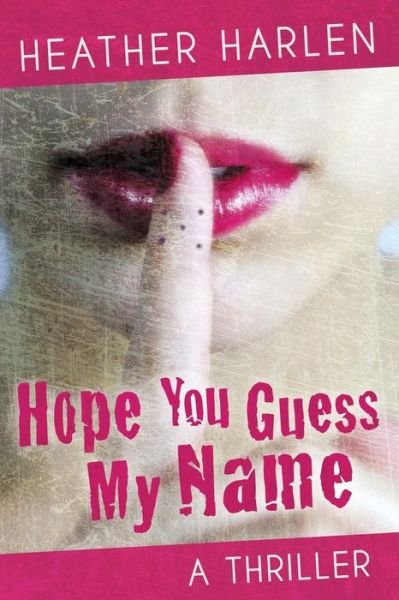 Cover for Heather Harlen · Hope You Guess My Name (Paperback Book) (2014)