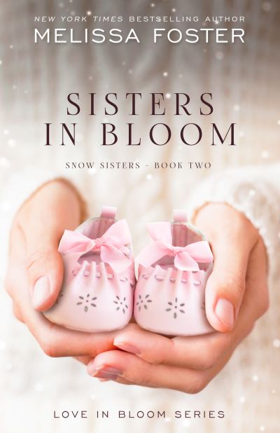 Cover for Melissa Foster · Sisters in Bloom: Love in Bloom: Snow Sisters, Book 2 - Love in Bloom: Snow Sisters (Hardcover Book) (2016)