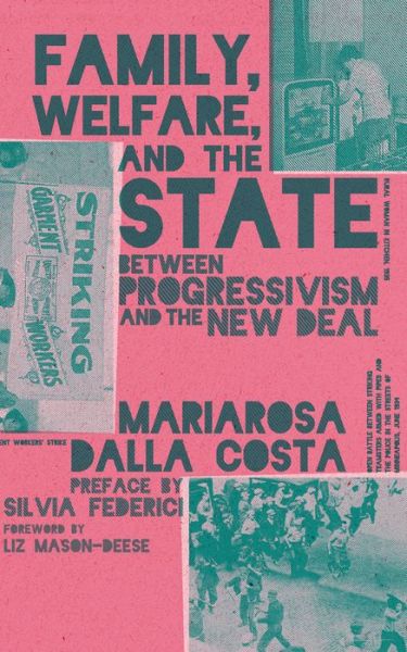 Cover for Mariarosa Dalla Costa · Family, Welfare, and the State: Between Progressivism and the New Deal, Second Edition (Taschenbuch) (2021)