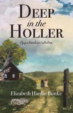 Cover for Elizabeth Hardin Buttke · Deep in the Holler: Appalachian Tales (Paperback Book) (2018)