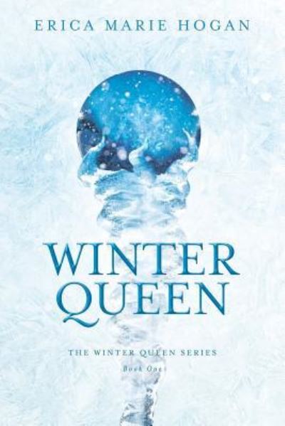 Winter Queen - Erica Marie Hogan - Books - Elk Lake Publishing, Inc. - 9781946638533 - October 13, 2017