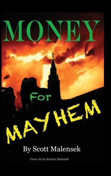 Cover for Scott Malensek · Money for Mayhem (Hardcover Book) (2018)