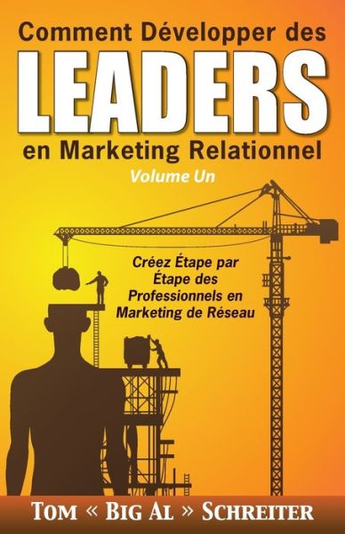 Cover for Tom Big Al Schreiter · Comment Developper des Leaders en Marketing Relationnel Volume Un (Paperback Book) (2020)