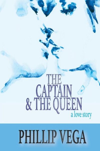 Cover for Phillip Vega · The Captain &amp; the Queen (Paperback Book) (2018)