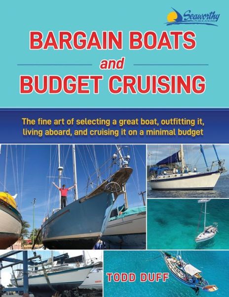 Cover for Todd Duff · Bargain Boats and Budget Cruising: The Fine Art of Selecting a Great Boat, Outfitting It, Living Aboard and Cruising it on a Minimal Budget (Paperback Book) (2021)