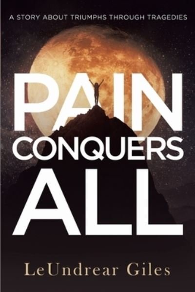 Cover for Leundrear Giles · Pain Conquers All (Pocketbok) (2021)