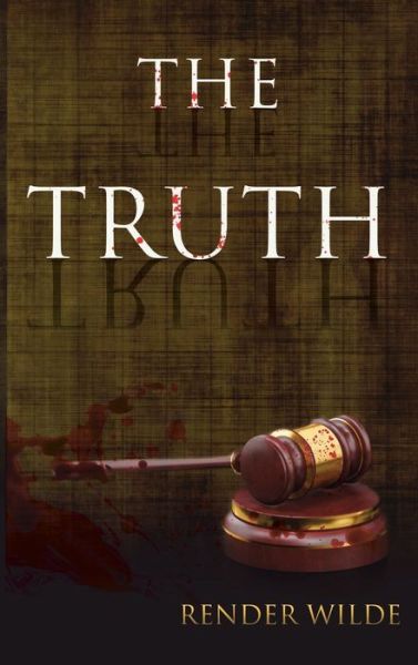 The Truth - Render Wilde - Books - Ideopage Press Solutions - 9781948928533 - July 4, 2021