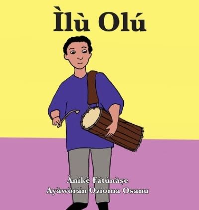 Cover for Anike Fatunase · Ìlù Olú (Hardcover Book) (2019)