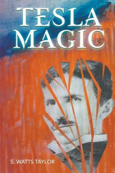 Cover for S Watts Taylor · Tesla Magic (Paperback Book) (2018)