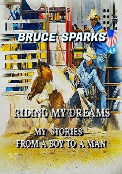 Cover for Bruce Sparks · Riding My Dreams (Book) (2023)