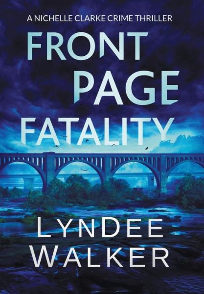 Cover for LynDee Walker · Front Page Fatality A Nichelle Clarke Crime Thriller (Hardcover Book) (2019)