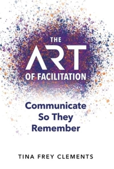 Cover for Tina Clements · The ART of Facilitation (Gebundenes Buch) (2021)