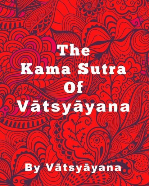 Cover for Vatsyayana · The Kama Sutra Of Vatsyayana - Large Print Edition (Paperback Book) (2017)