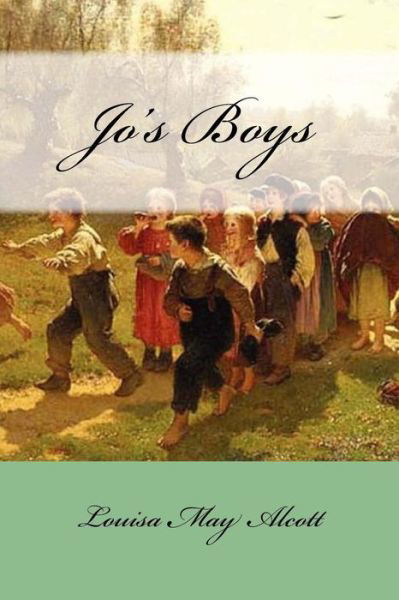 Jo's Boys - Louisa May Alcott - Książki - Createspace Independent Publishing Platf - 9781974572533 - 15 sierpnia 2017