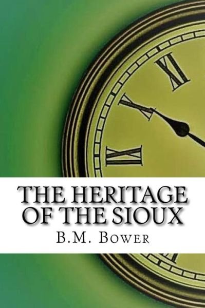 Cover for B M Bower · The Heritage of the Sioux (Paperback Bog) (2017)