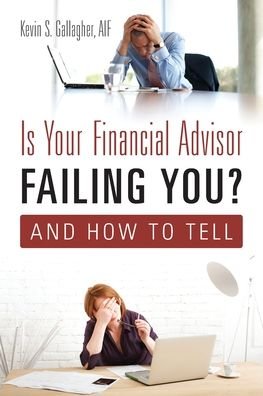 Cover for Aif Kevin S Gallagher · Is Your Financial Advisor Failing You? And How to Tell (Paperback Bog) (2020)