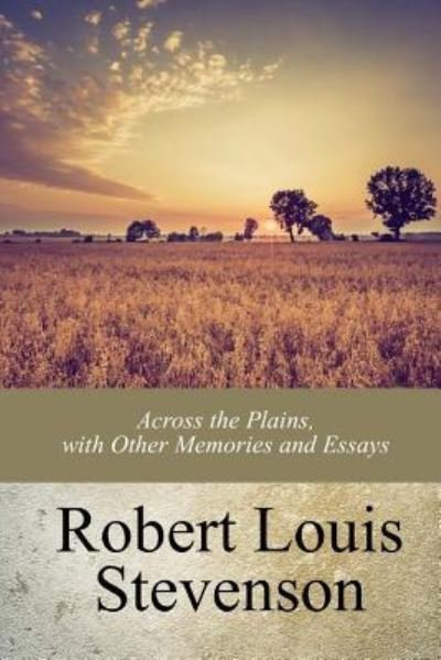 Cover for Robert Louis Stevenson · Across the Plains, with Other Memories and Essays (Paperback Book) (2017)