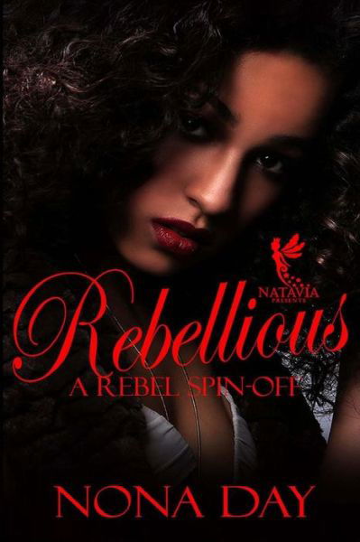 Cover for Nona Day · Rebellious A Rebel SpinOff (Paperback Book) (2017)