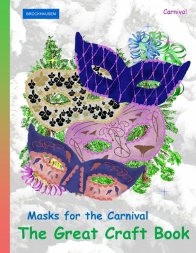 Cover for Dortje Golldack · BROCKHAUSEN Masks for the Carnival - The Great Craft Book (Pocketbok) (2021)