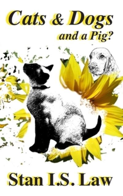 Cover for Stan I.S. Law · Cats &amp; Dogs and a Pig? (Pocketbok) (2020)