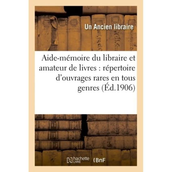 Cover for Ancien Libraire-u · Aide-memoire Du Libraire et De L'amateur De Livres T02 (Paperback Book) (2016)