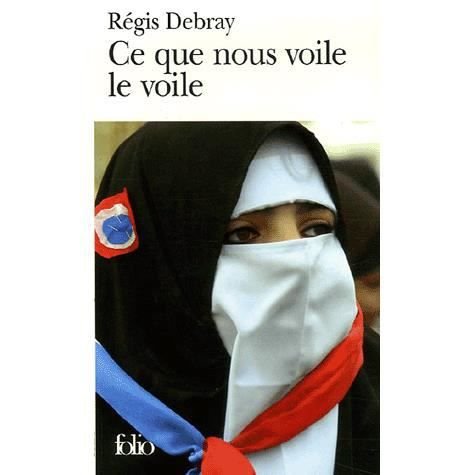 Cover for Regis Debray · Ce Que Nous Voile Le Voile (Folio) (French Edition) (Paperback Bog) [French edition] (2006)