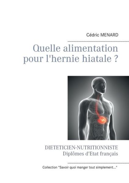 Cover for Cedric Menard · Quelle alimentation pour l'hernie hiatale ? (Paperback Book) (2019)