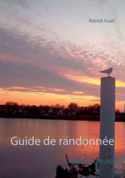 Cover for Patrick Huet · Guide de randonnee: Conseils... et astuces (Paperback Book) (2020)