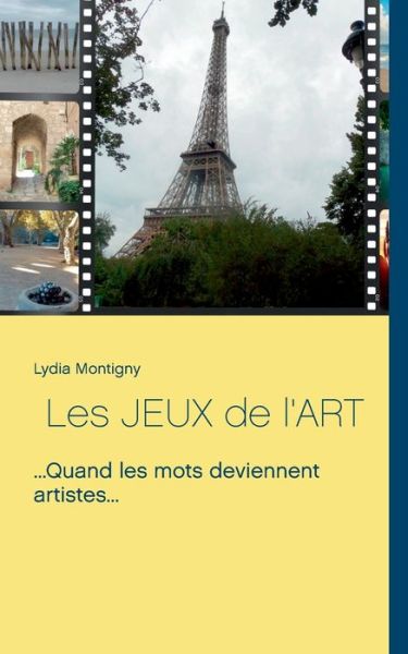 Cover for Lydia Montigny · Les Jeux de l'Art: ...Quand les mots deviennent artistes (Taschenbuch) (2020)